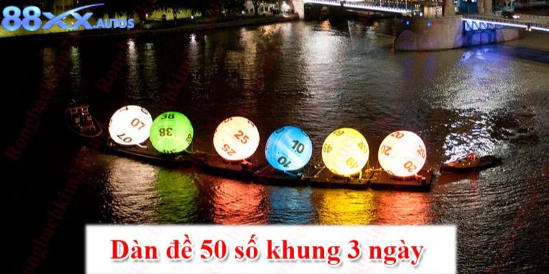 Dàn Đề 50 Số Khung 3 Ngày